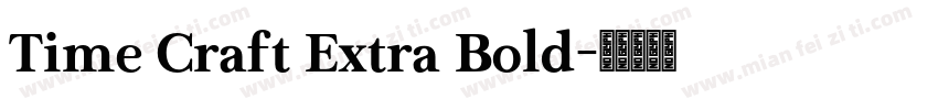 Time Craft Extra Bold字体转换